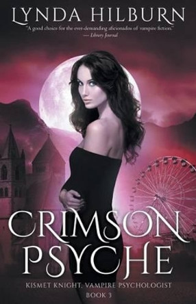 Crimson Psyche: Kismet Knight, Vampire Psychologist, Book #3 Lynda Hilburn 9781515123330