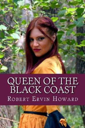 Queen of the Black Coast Robert Ervin Howard 9781543174533