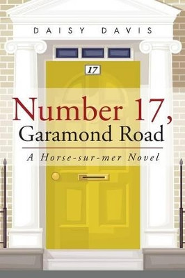 Number 17, Garamond Road: A Horse-sur-mer Novel Daisy Davis 9781496965417