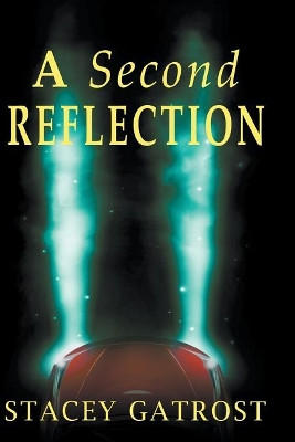 A Second Reflection Stacey Gatrost 9781732353534
