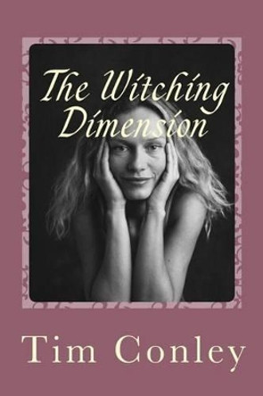 The Witching Dimension Tim Conley 9781516873005