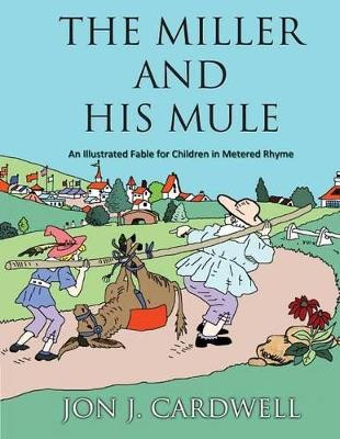 The Miller and His Mule by Jon J Cardwell