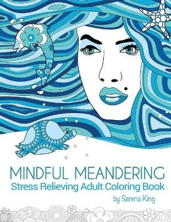 Mindful Meandering by Serena M King