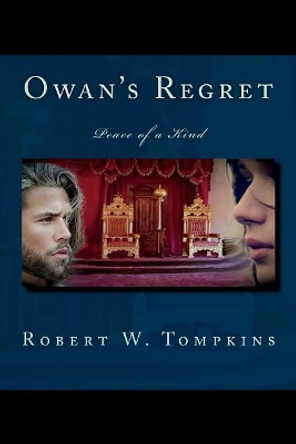 Owan's Regret: Peace of a Kind Robert W Tompkins 9781720589839 Owan's Regret: Peace of a Kind Robert W Tompkins 9781720589839