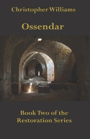 Ossendar: Book Two of the Restoration Series Christopher Williams 9781698114439