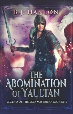 The Abomination of Yaultan: Legend of the Ecta Mastrino Bj Hanlon 9781798783719