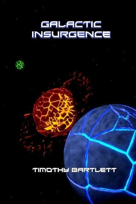 Galactic Insurgence by Timothy Bartlett