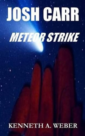 Josh Carr: Meteor Strike Kenneth a Weber 9781492806271