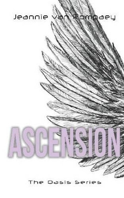 The Oasis Series: Ascension Jeannie Van Rompaey 9781910782675