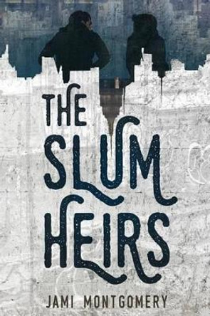 The Slum Heirs Jami Montgomery 9781516878857