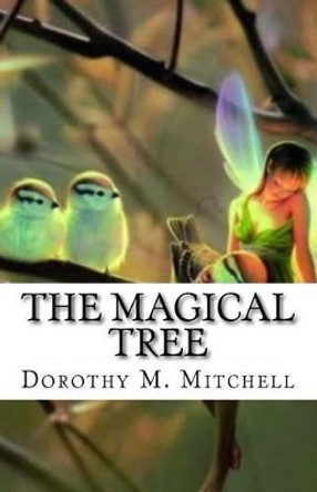 The Magical Tree Dorothy M Mitchell 9781540371805