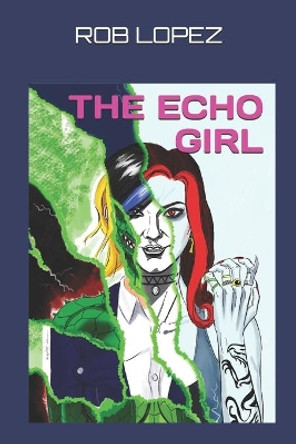 The Echo Girl Rob Lopez 9781541007888