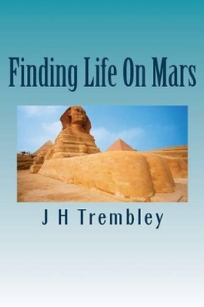 Finding Life On Mars Vol 2 J H Trembley 9781530979547