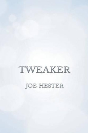 Tweaker Joe Hester 9781496971500