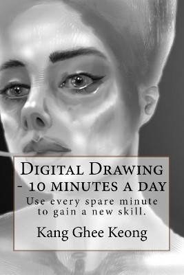 Digital Drawing - 10 minutes a day by Ghee Keong Kang
