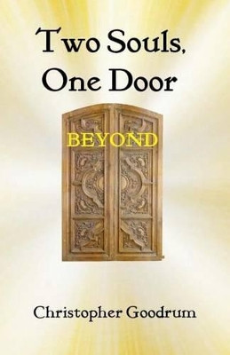 Two Souls, One Door: Beyond Christopher Goodrum 9781542500968