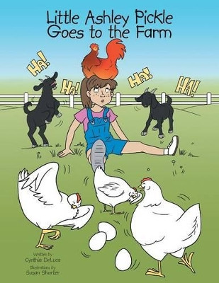Little Ashley Pickle Goes to the Farm Cynthia DeLuca 9781491802717