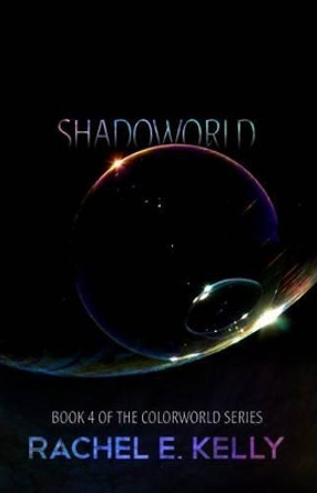 Shadoworld Rachel E Kelly 9781517271664