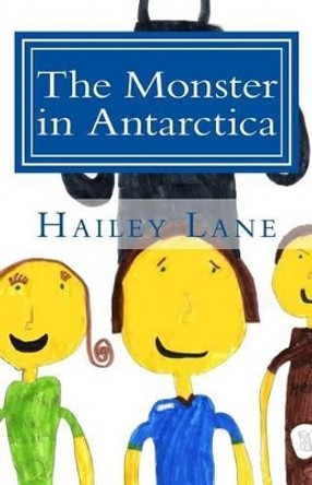 The Monster in Antarctica Hailey Lane 9781517272029