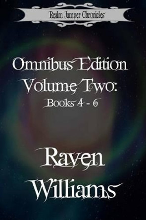 Realm Jumper Chronicles Omnibus Edition, Volume Two: Books 4 - 6 Raven Williams 9781541023253