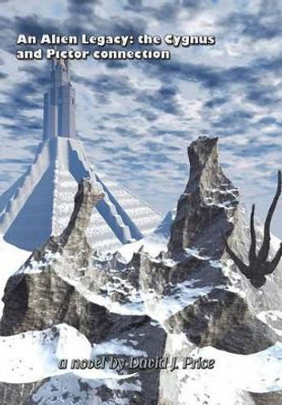 An Alien Legacy: The Cygnus and Pictor Connection David J Price (University of Edinburgh) 9781496975270