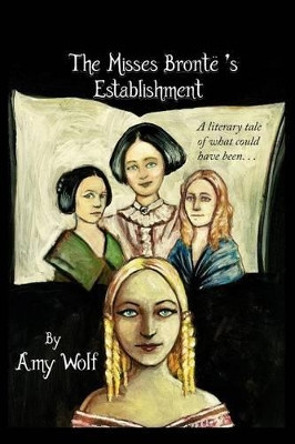 The Misses Bronte's Establishment by Amy Wolf