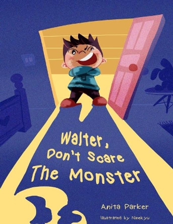 Walter, Don't Scare the Monster! Heather Pendley 9781698859132