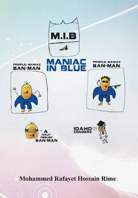 Maniac in Blue (M.I.B.) Mohammed Rafayet Hossain Rime 9781499000023