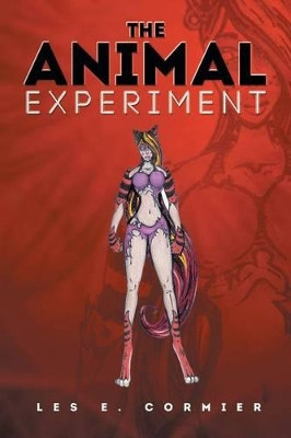 The Animal Experiment by Les E Cormier