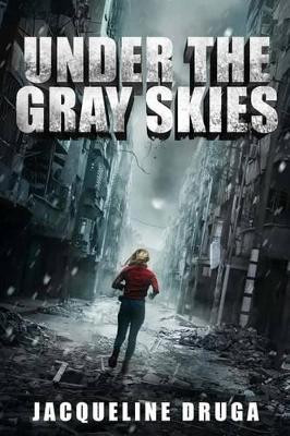 Under the Gray Skies by Jacqueline Druga