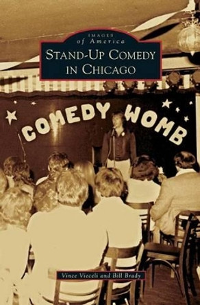 Stand-Up Comedy in Chicago Vince Vieceli 9781531669447