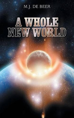 A Whole New World by M J De Beer