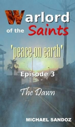 The Warlord of the Saints: The Dawn Michael Sandoz 9781911386025