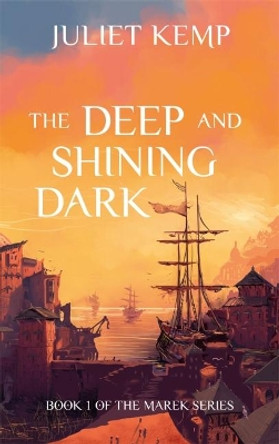 The Deep and Shining Dark Juliet Kemp 9781911409243