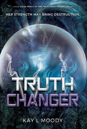 Truth Changer Kay L Moody 9781732458857