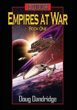 Exodus: Empires at War BOOK ONE Doug Dandridge 9781515402367