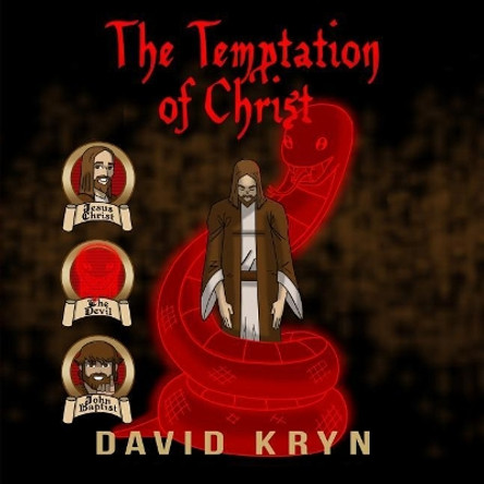 The Temptation of Christ: Jesus Tempted In The Wilderness By The Devil David Kryn 9781792020612