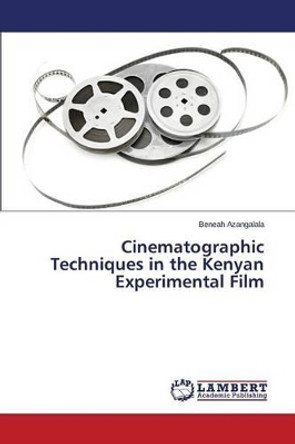 Cinematographic Techniques in the Kenyan Experimental Film Azangalala Beneah 9783838324982