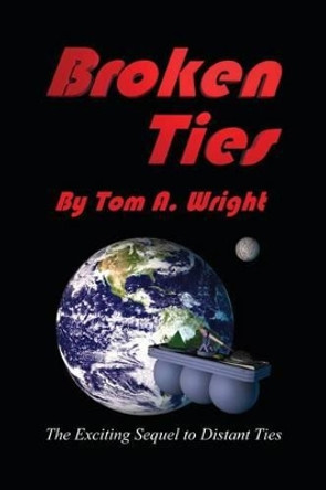 Broken Ties Tom a Wright 9781493729197