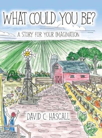 What Could You Be?: A Story for Your Imagination David C Hascall 9781643882383