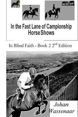 In the Fast Lane of Championship Horse Shows, Book 2 by Johan Wassenaar