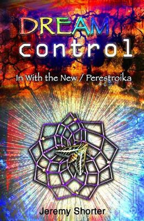 Dream Control: Pilot: In With the New / Perestroika Jeremy Shorter 9781724794246