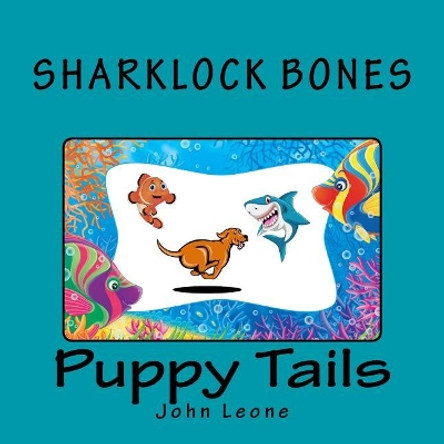 Sharklock Bones: Puppy Tails John Leone 9781543298604