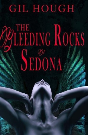 The Bleeding Rocks of Sedona: The Fourth Novella of the Throne of Hearts Gil Hough 9781720774488