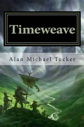 Timeweave by Alan Michael Tucker Timeweave by Alan Michael Tucker