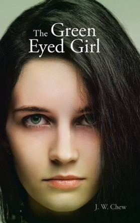 The Green Eyed Girl J W Chew 9781496999207