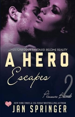 A Hero Escapes: Her forbidden fantasies become reality... Jan Springer 9781542546812