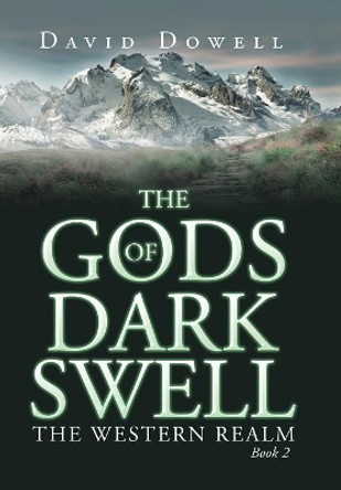 The Gods of Dark Swell: The Western Realm Book 2 David Dowell 9781543404074