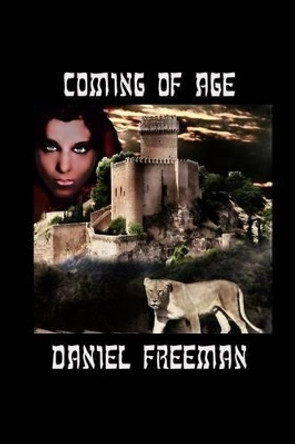 Coming of Age: Book 1 of the Dark Horse Chronicles Daniel Freeman (Ericsson Mobility World) 9781494757113