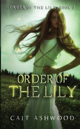 Order of the Lily by Cait Ashwood